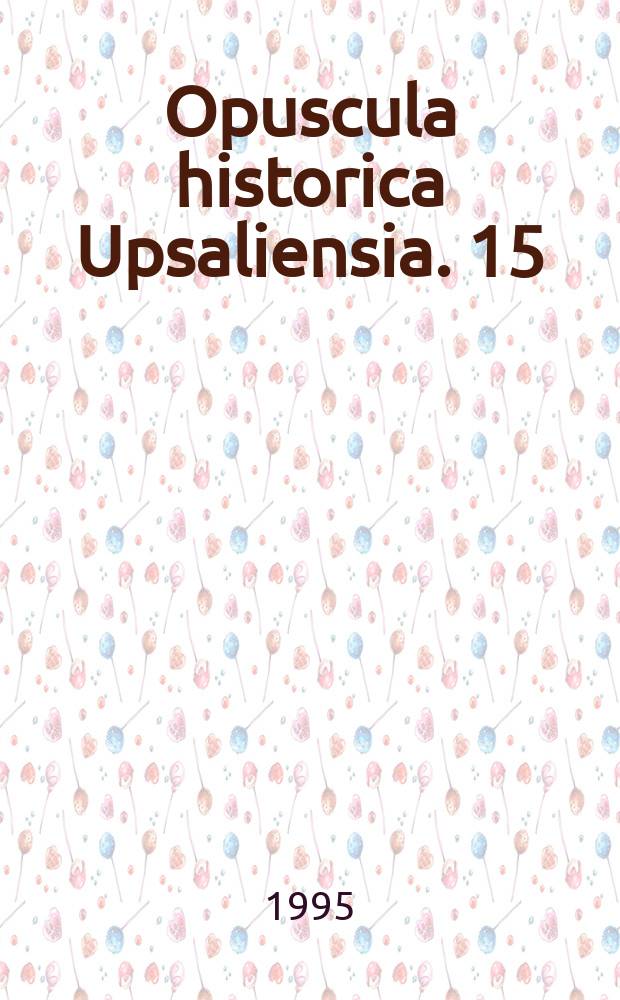 Opuscula historica Upsaliensia. 15 : Mots&auml;ttningarnas Narva...