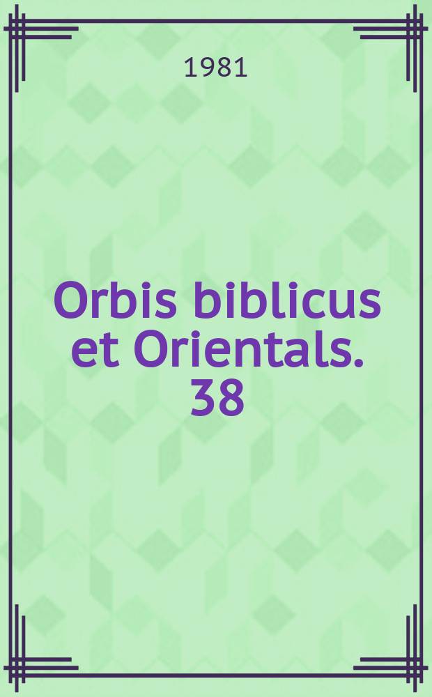 Orbis biblicus et Orientals. 38 : Mélanges Dominique Barthélemy