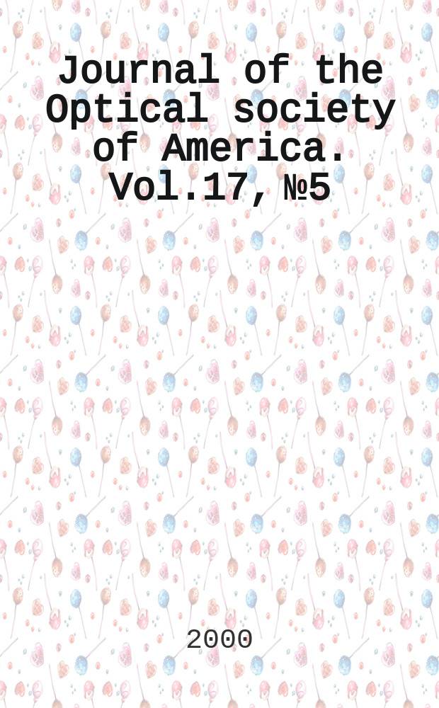 Journal of the Optical society of America. Vol.17, №5