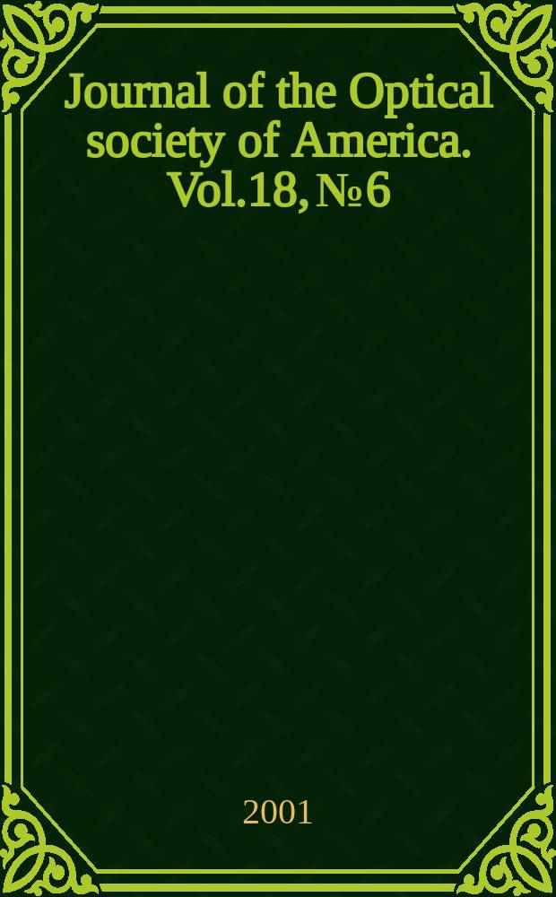 Journal of the Optical society of America. Vol.18, №6