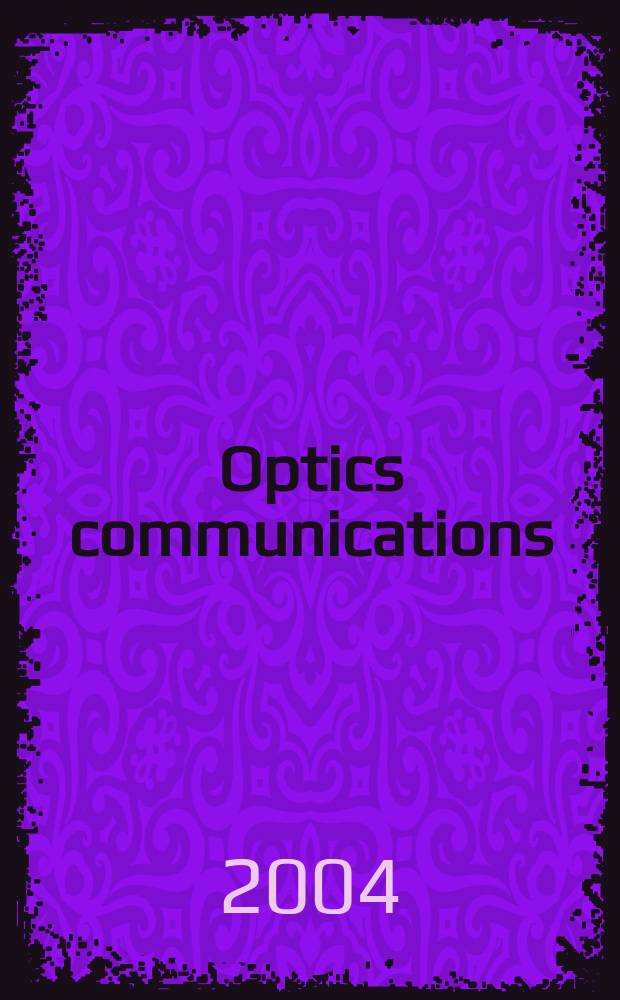 Optics communications : A j. devoted to the rapid publ. of short contributions in the field of optics a. interaction of light with matter. Vol.230, №1/3