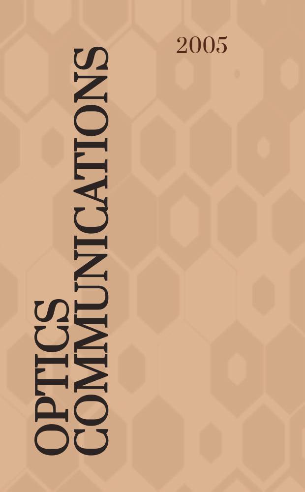 Optics communications : A j. devoted to the rapid publ. of short contributions in the field of optics a. interaction of light with matter. Vol.247, Iss.4/6