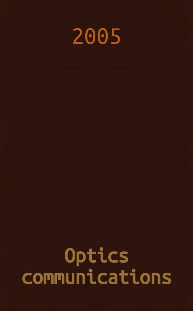 Optics communications : A j. devoted to the rapid publ. of short contributions in the field of optics a. interaction of light with matter. Vol.248, Iss.1/3