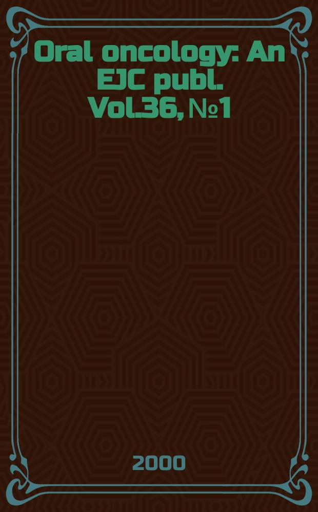 Oral oncology : An EJC publ. Vol.36, №1