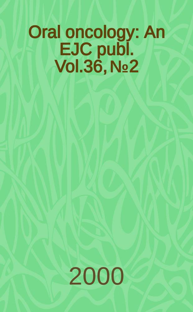 Oral oncology : An EJC publ. Vol.36, №2