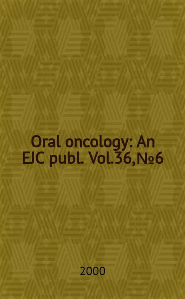 Oral oncology : An EJC publ. Vol.36, №6