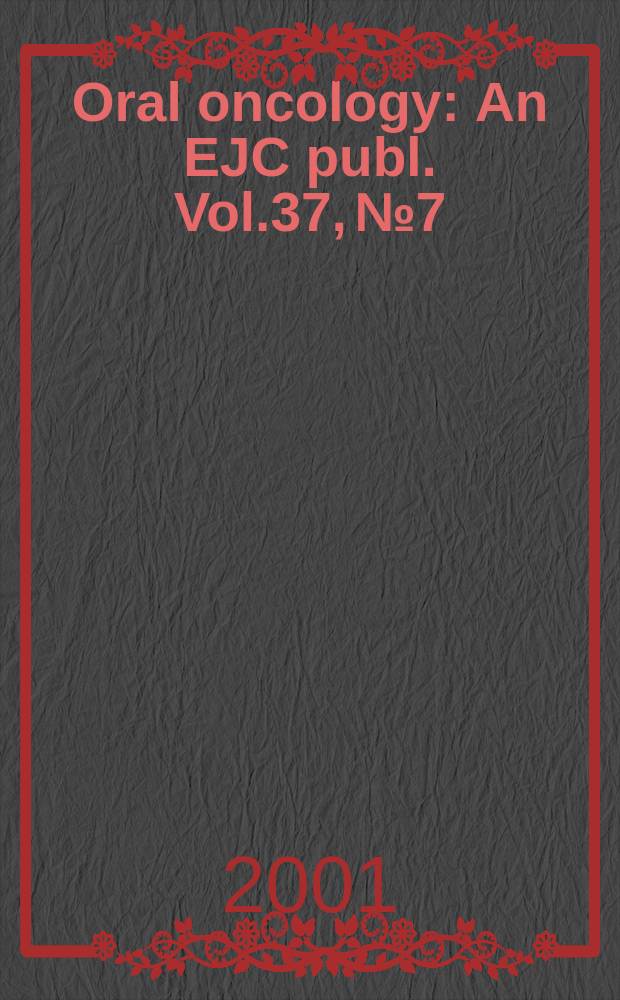 Oral oncology : An EJC publ. Vol.37, №7