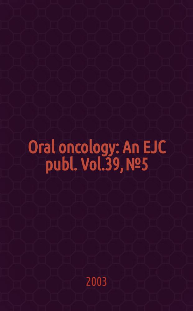 Oral oncology : An EJC publ. Vol.39, №5
