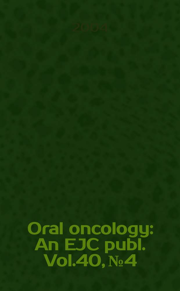Oral oncology : An EJC publ. Vol.40, №4