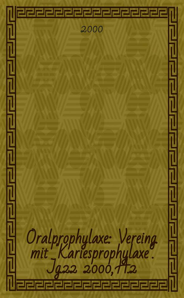 Oralprophylaxe : Vereing. mit "Kariesprophylaxe". Jg.22 2000, H.2