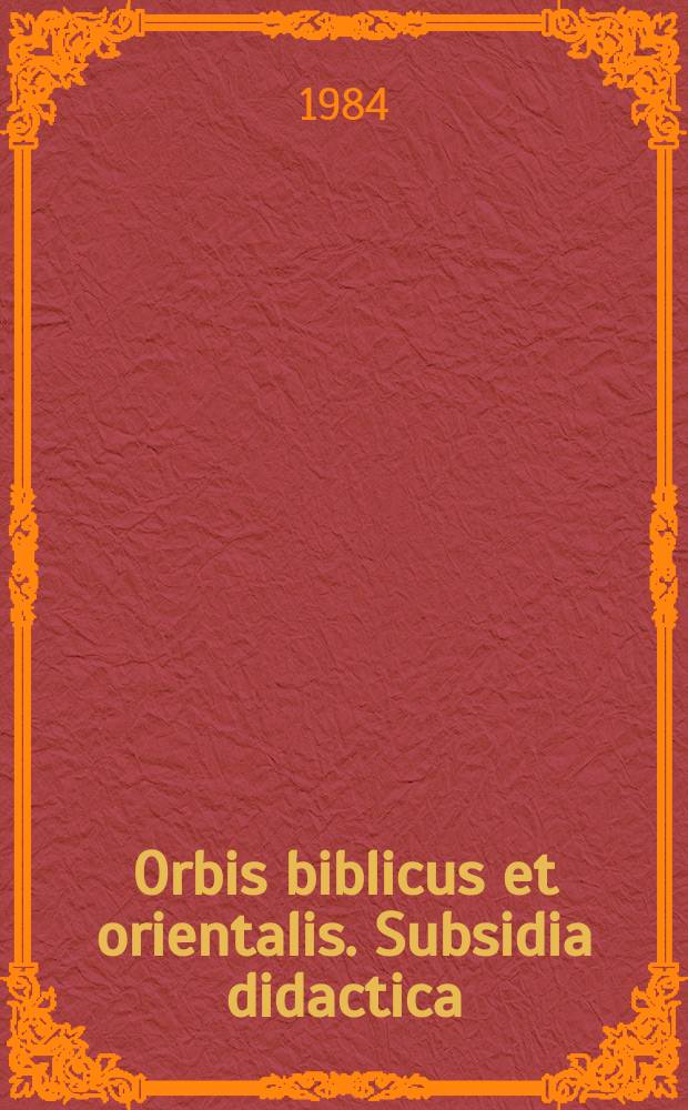 Orbis biblicus et orientalis. Subsidia didactica