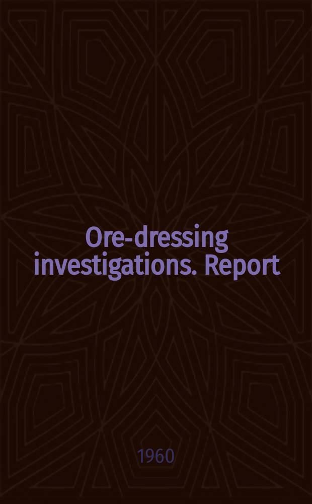 Ore-dressing investigations. Report