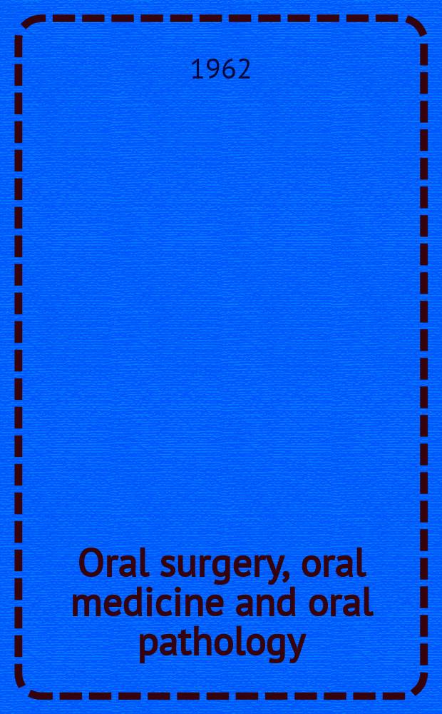 Oral surgery, oral medicine and oral pathology : With review of the literature Offic. publication of the New England soc. of oral surgeons, the Amer. acad. of oral pathology [a. o.]. Vol.15, №9