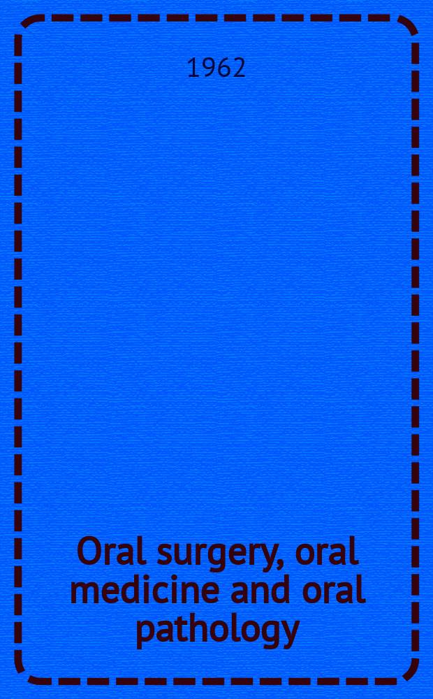 Oral surgery, oral medicine and oral pathology : With review of the literature Offic. publication of the New England soc. of oral surgeons, the Amer. acad. of oral pathology [a. o.]. Vol.15, №9
