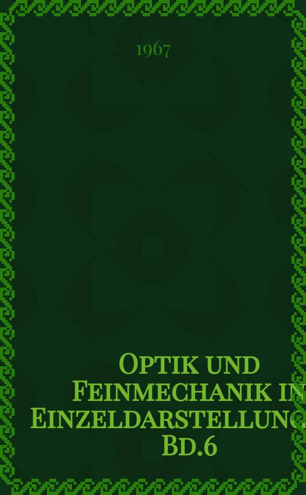 Optik und Feinmechanik in Einzeldarstellungen. Bd.6 : Informationstheorie in der Optik