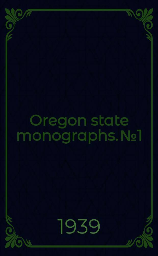 Oregon state monographs. №1 : The Amphibia and Beptilia of Oregon