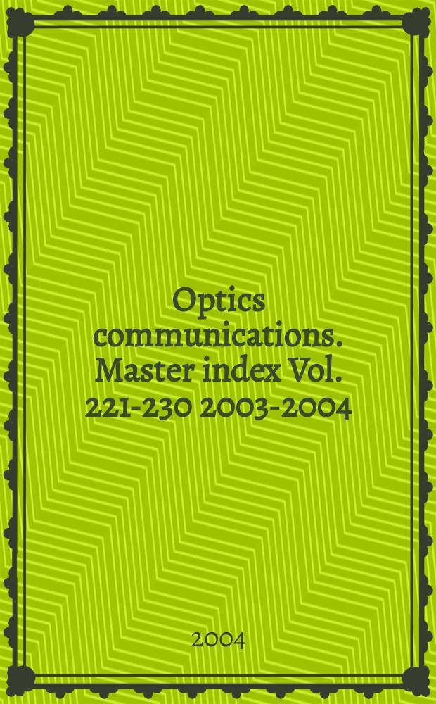 Optics communications. Master index Vol. 221-230 [2003-2004]