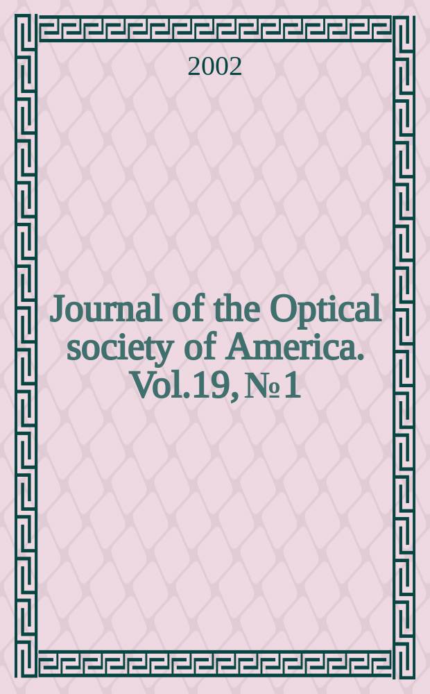 Journal of the Optical society of America. Vol.19, №1