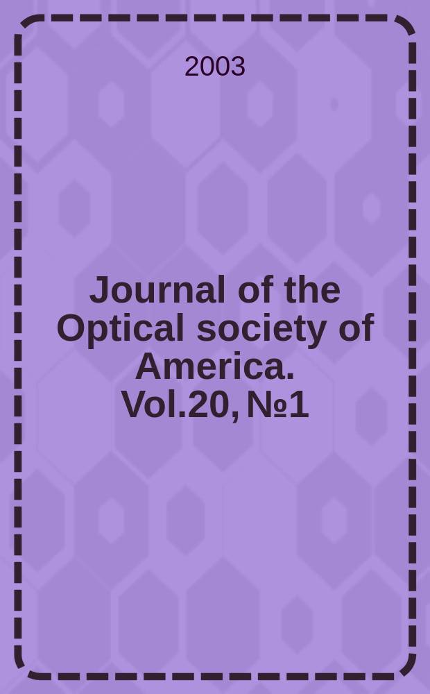 Journal of the Optical society of America. Vol.20, №1