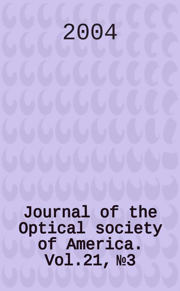 Journal of the Optical society of America. Vol.21, №3