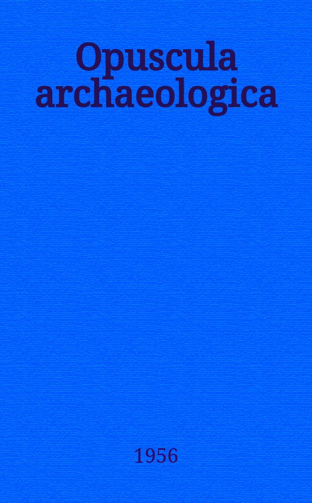 Opuscula archaeologica