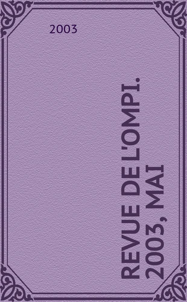 Revue de l'OMPI. 2003, Mai