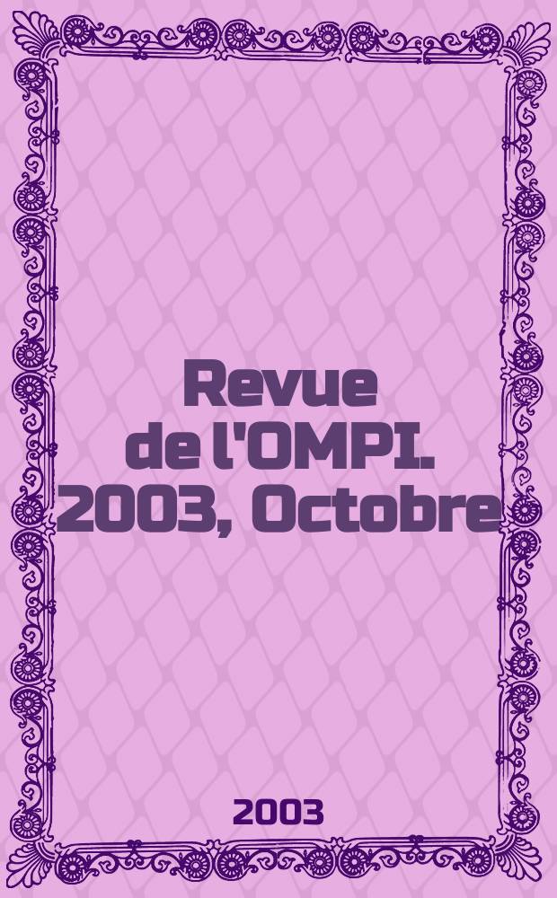 Revue de l'OMPI. 2003, Octobre