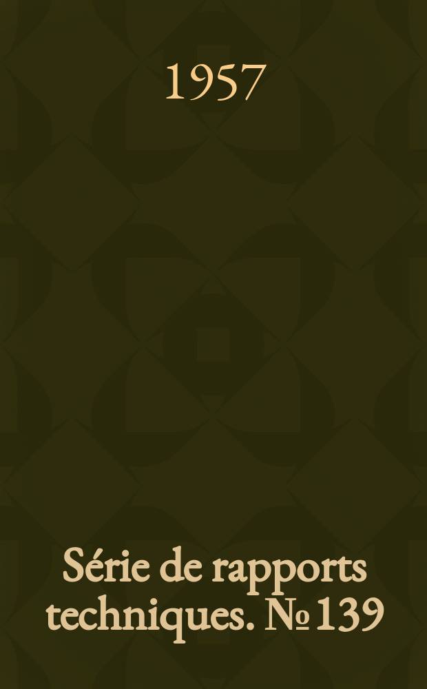 S&eacute;rie de rapports techniques. №139 : Conf&eacute;rence africaine sur la bilharziose. Brazzaville (Afrique &eacute;quatoriale fran&ccedil;aise ), 26 novembre - 8 d&eacute;cembre 1956