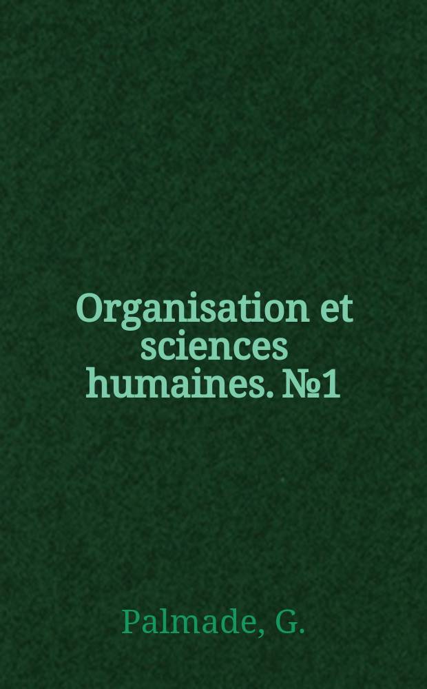 Organisation et sciences humaines. №1 : L'unité des sciences humaines