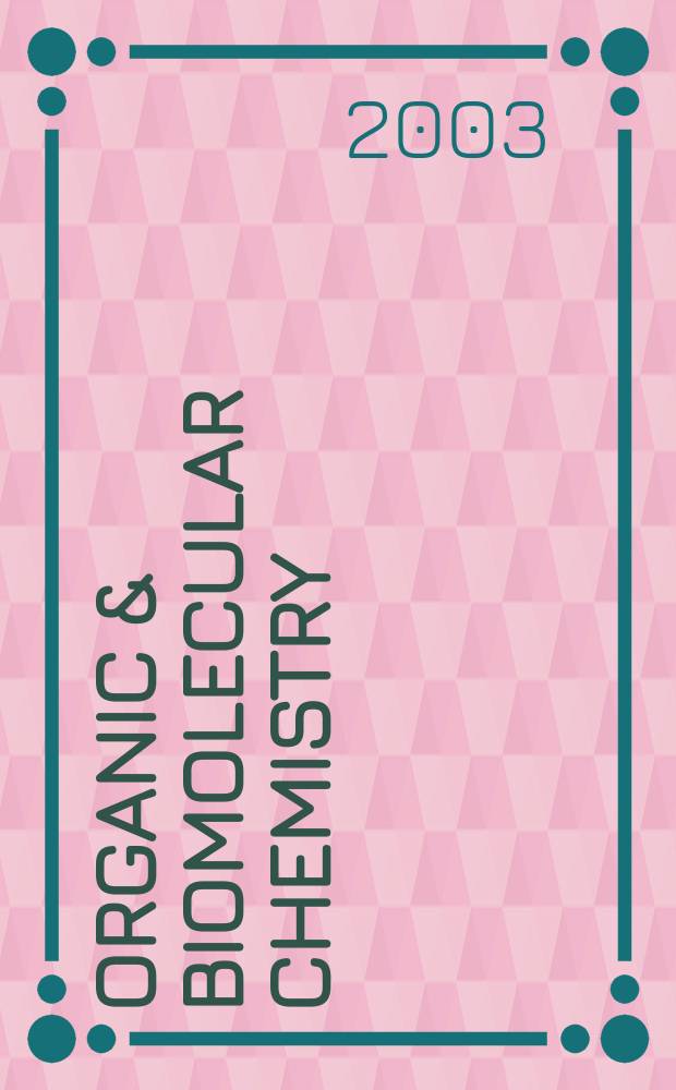 Organic & biomolecular chemistry : Form. Perkin transactions 1 a. 2 Incorp. Acta chemica Scandinavica. Vol.1, №21