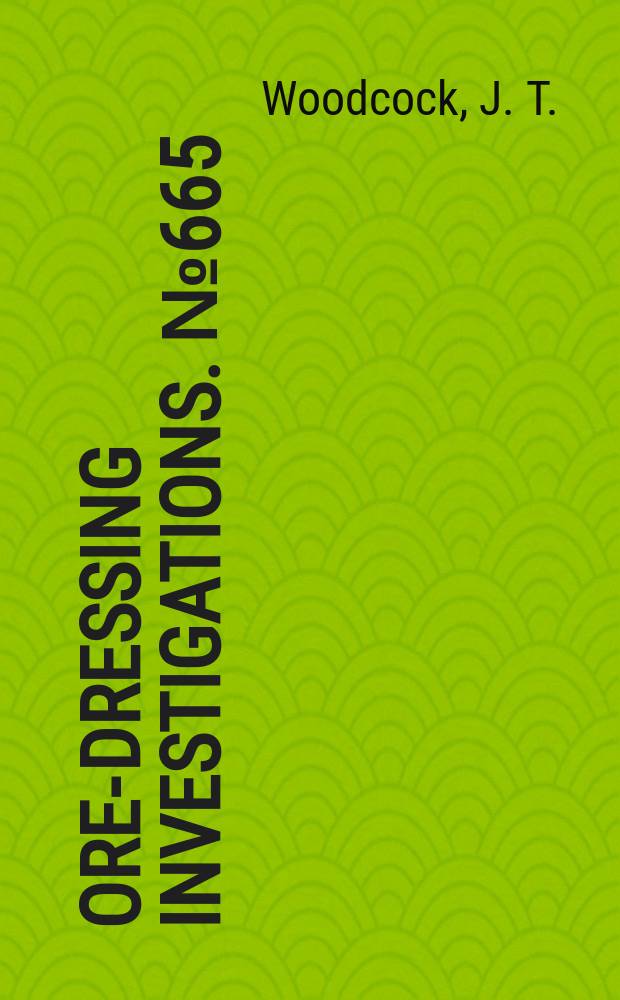 Ore-dressing investigations. №665 : Treatment of ore from the Emu Greek copper mine, Tenterfield, N. S. W.