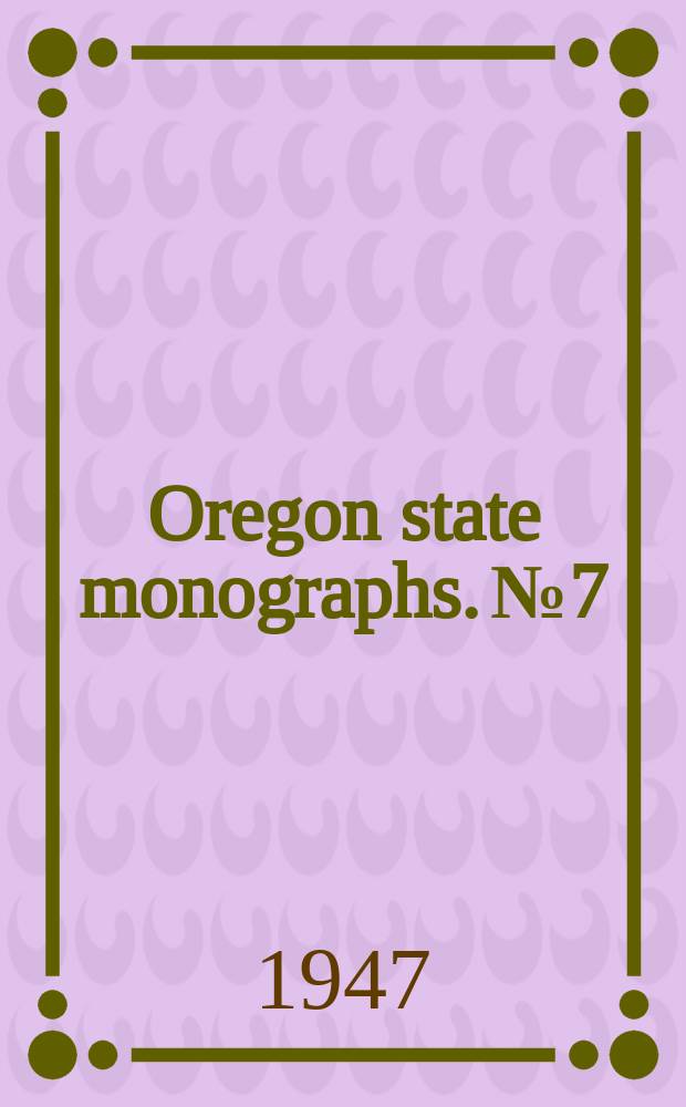 Oregon state monographs. №7 : A Pinniped Humerus from the Astoria Miocene of Oregon