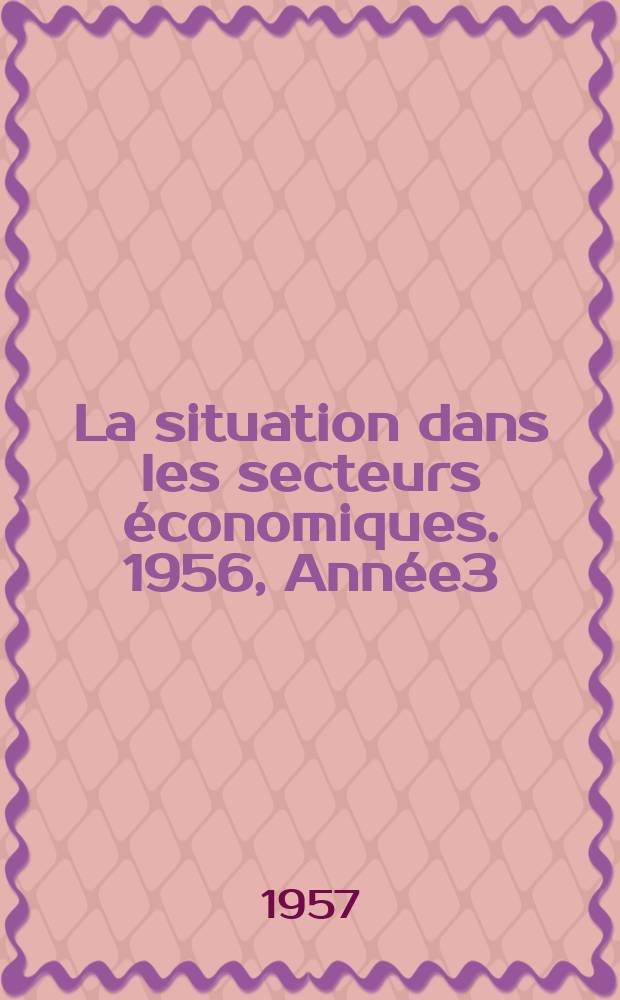 La situation dans les secteurs économiques. [1956], Année3 : (7éme Enquête réalisations et prévisions 1954-1961)