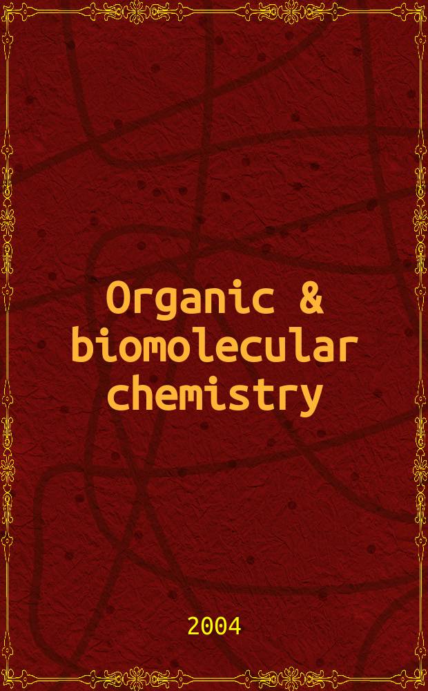 Organic & biomolecular chemistry : Form. Perkin transactions 1 a. 2 Incorp. Acta chemica Scandinavica. Vol.2, №17