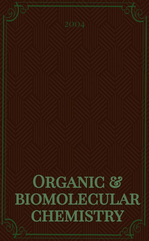 Organic & biomolecular chemistry : Form. Perkin transactions 1 a. 2 Incorp. Acta chemica Scandinavica. Vol.2, №20