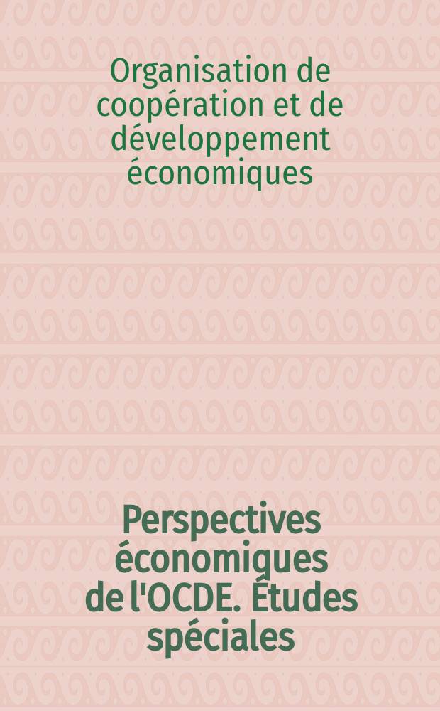 Perspectives économiques de l'OCDE. Études spéciales