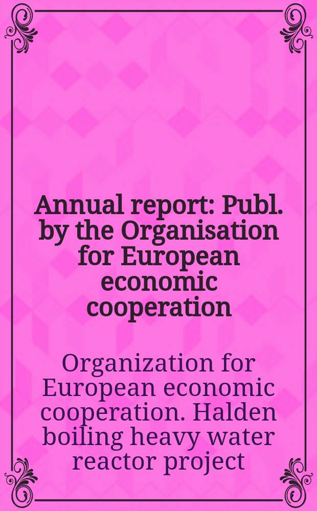 Annual report : Publ. by the Organisation for European economic cooperation : European nuclear energy agency