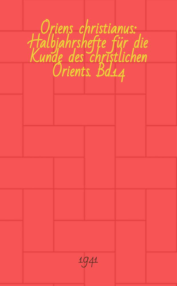 Oriens christianus : Halbjahrshefte für die Kunde des christlichen Orients. Bd.14(36), H.1