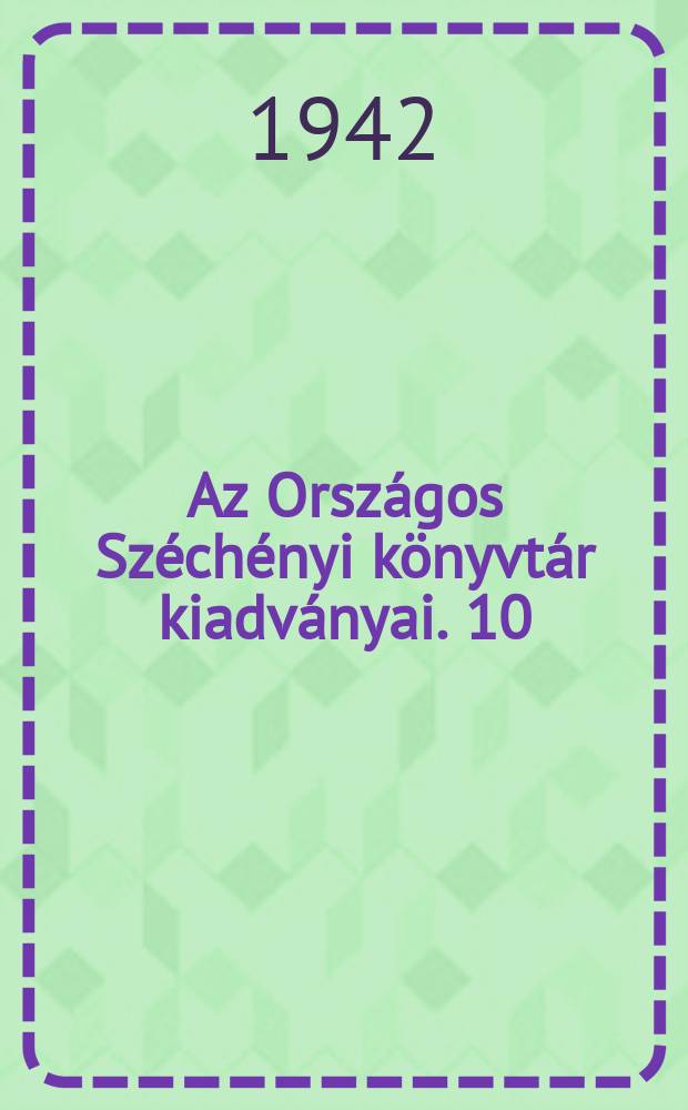 Az Országos Széchényi könyvtár kiadványai. 10 : Mátyás király könyvtárának irodalma