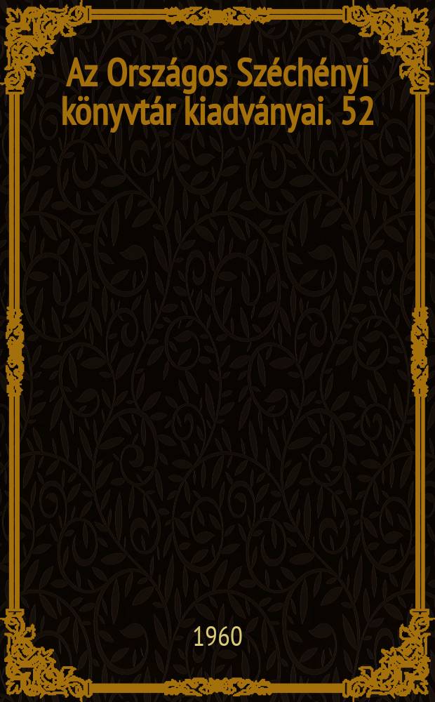 Az Országos Széchényi könyvtár kiadványai. 52 : Az Országos Széchényi könyvtár francia nyelvű kötetes kéziratainak katalógusa