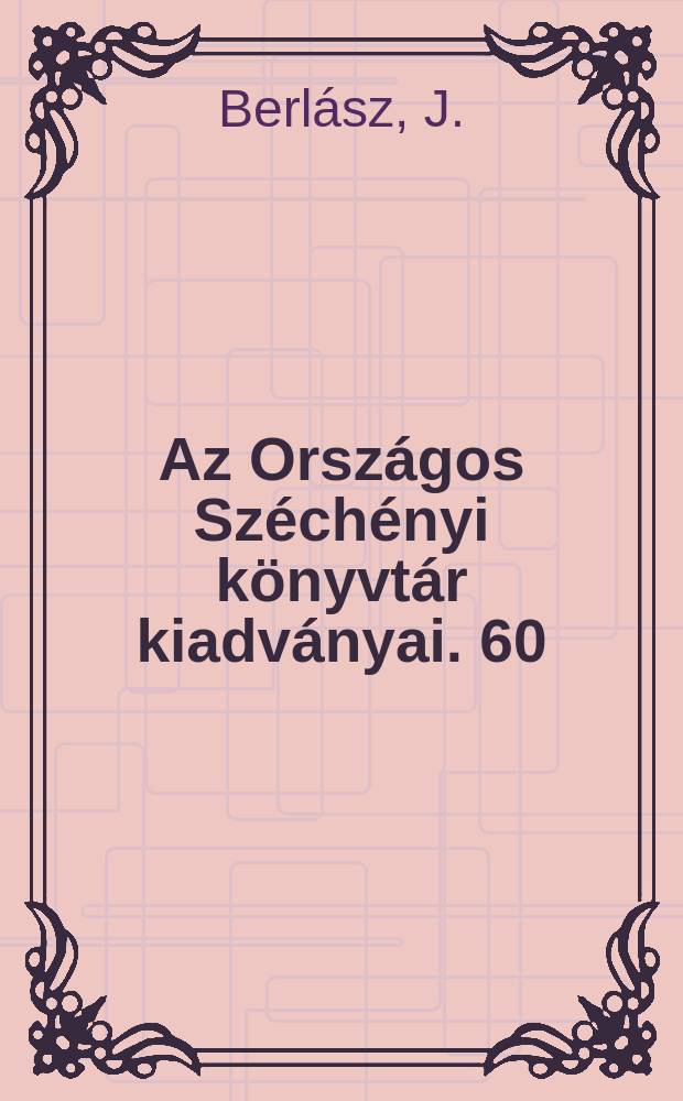 Az Országos Széchényi könyvtár kiadványai. 60 : Dernschwam János Könyvtára