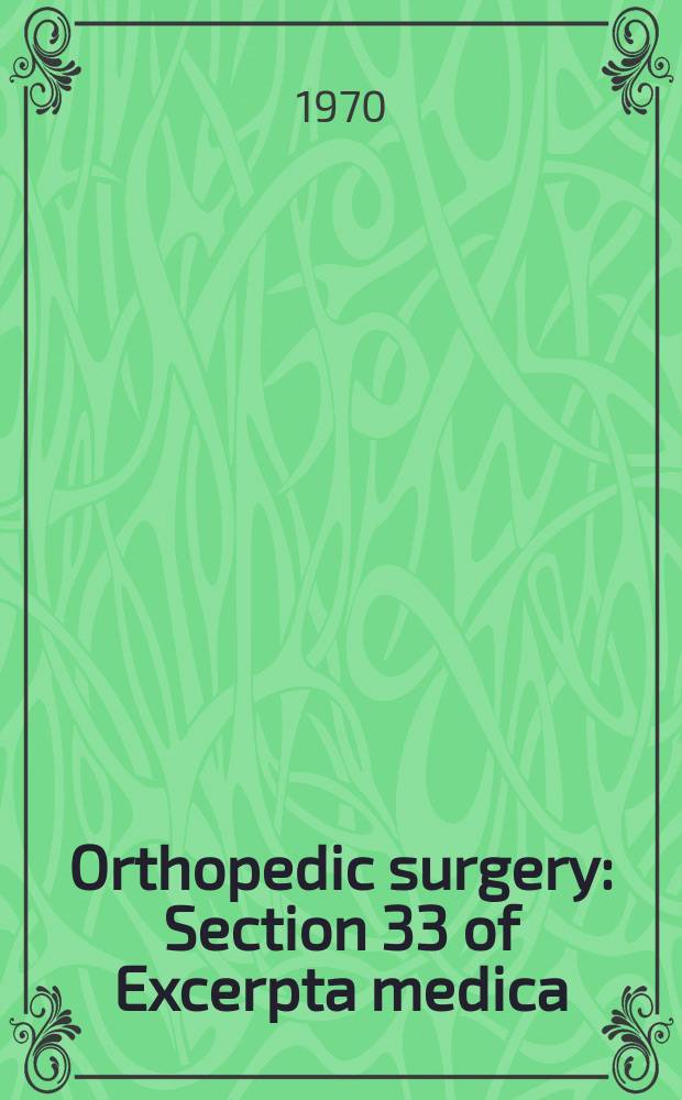 Orthopedic surgery : Section 33 of Excerpta medica