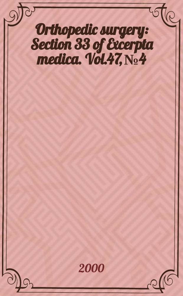 Orthopedic surgery : Section 33 [of] Excerpta medica. Vol.47, №4