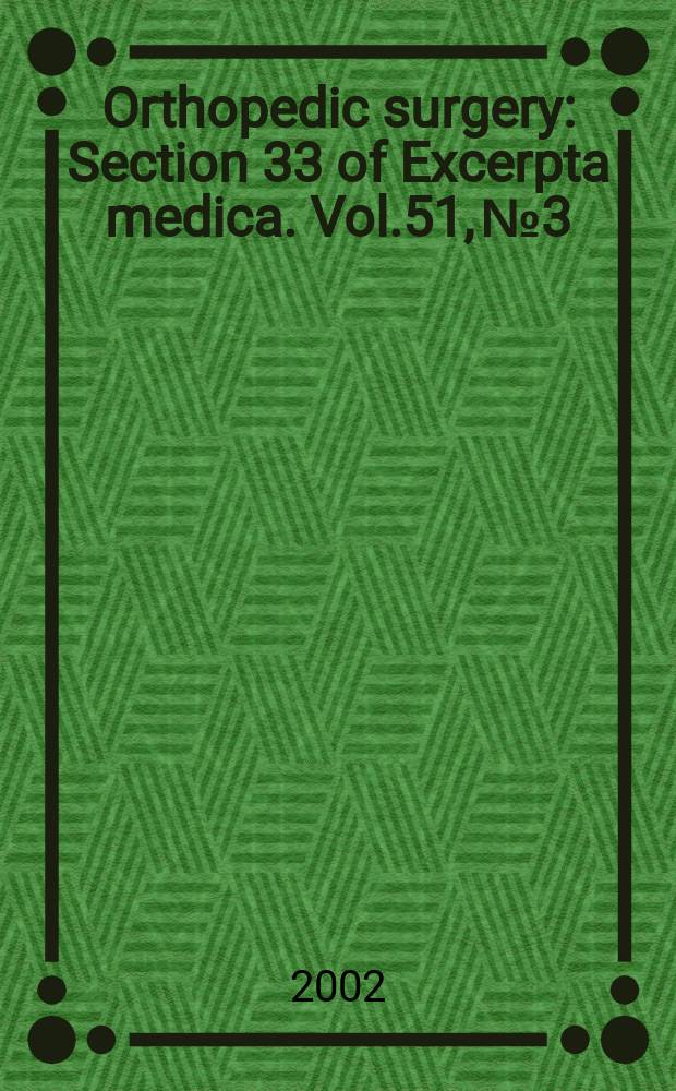 Orthopedic surgery : Section 33 [of] Excerpta medica. Vol.51, №3