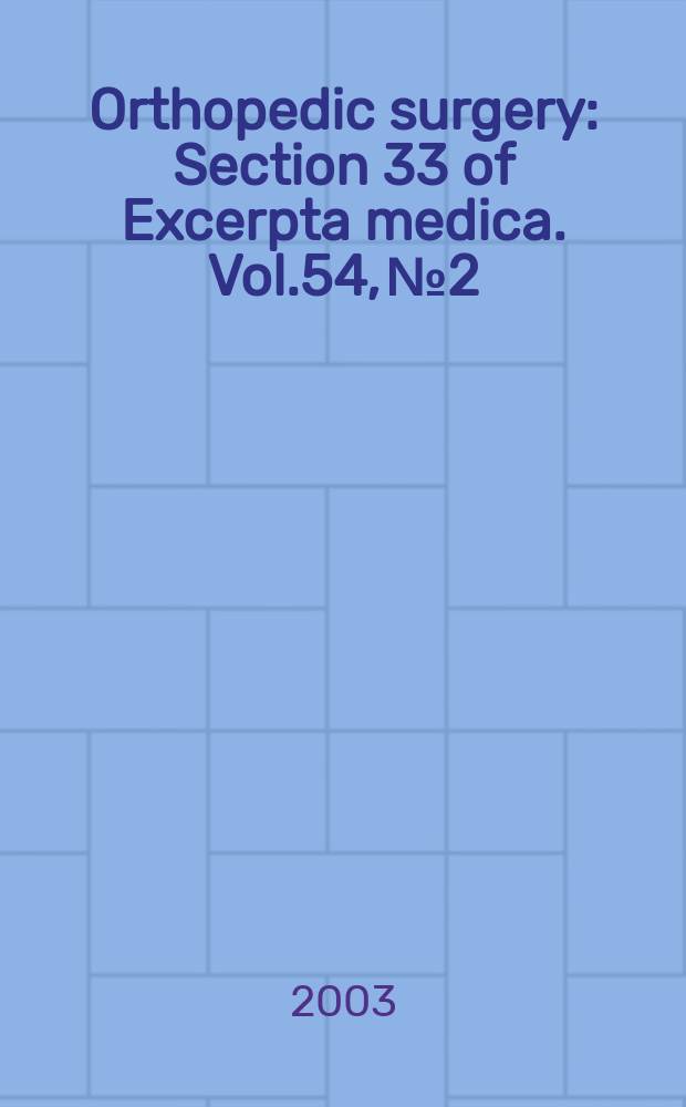 Orthopedic surgery : Section 33 [of] Excerpta medica. Vol.54, №2