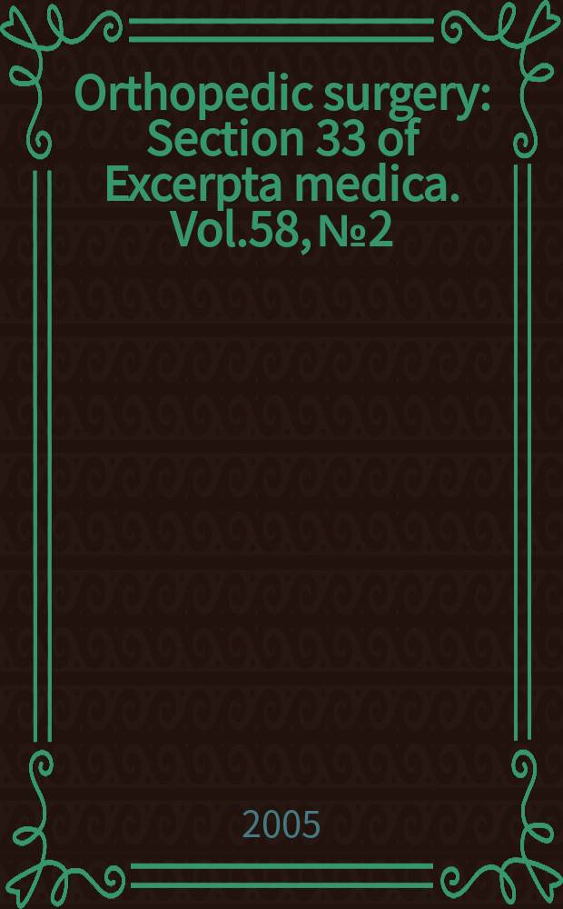 Orthopedic surgery : Section 33 [of] Excerpta medica. Vol.58, №2