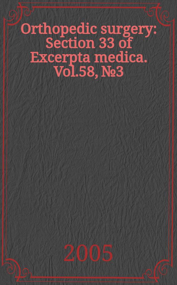 Orthopedic surgery : Section 33 [of] Excerpta medica. Vol.58, №3