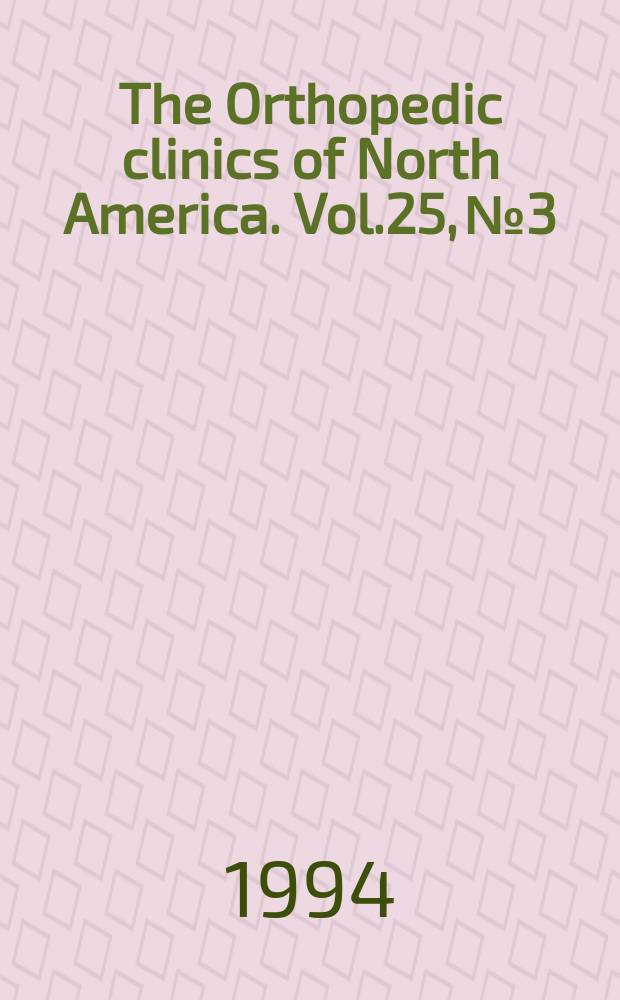 The Orthopedic clinics of North America. Vol.25, №3 : Malalignment and realignment of the lower extremity