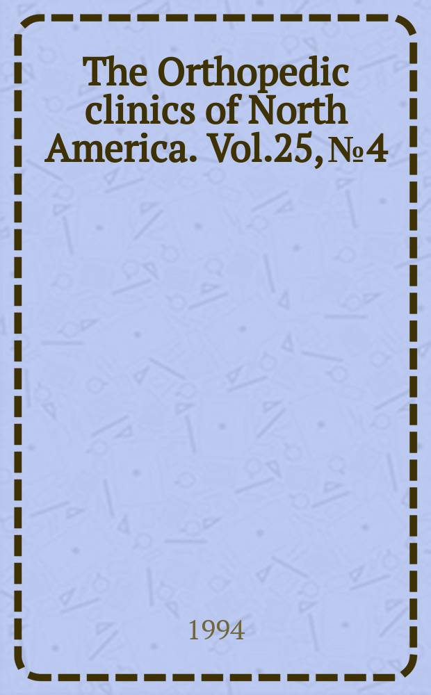 The Orthopedic clinics of North America. Vol.25, №4 : Orthopedic traumatology