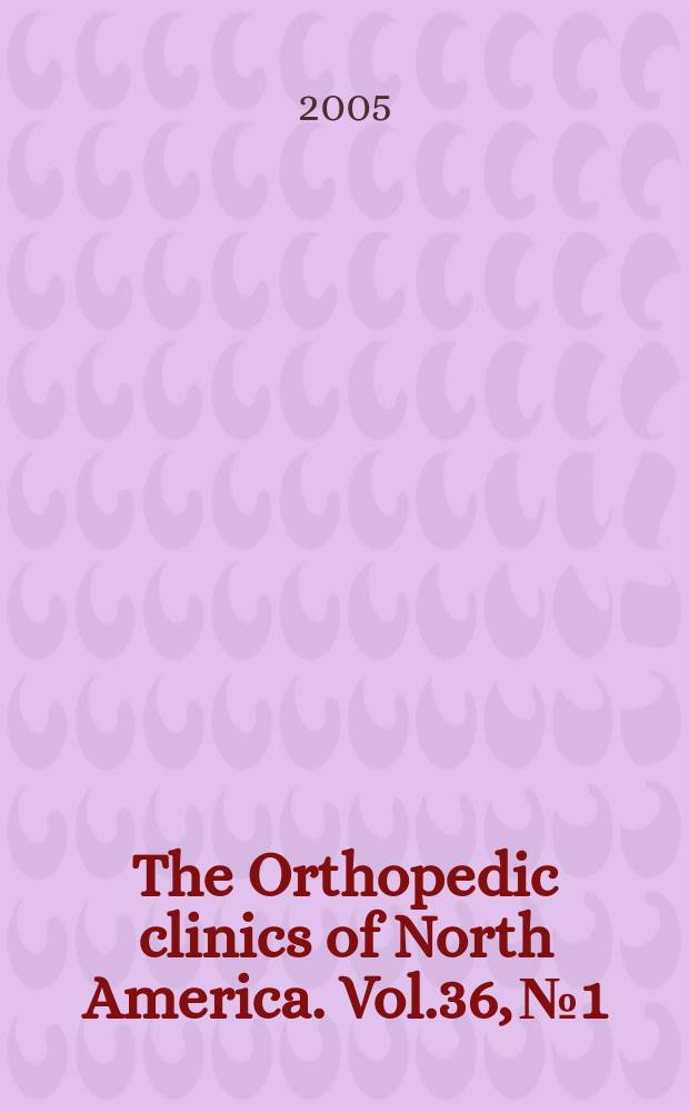 The Orthopedic clinics of North America. Vol.36, №1 : Acrylic bone cement in the new millenium